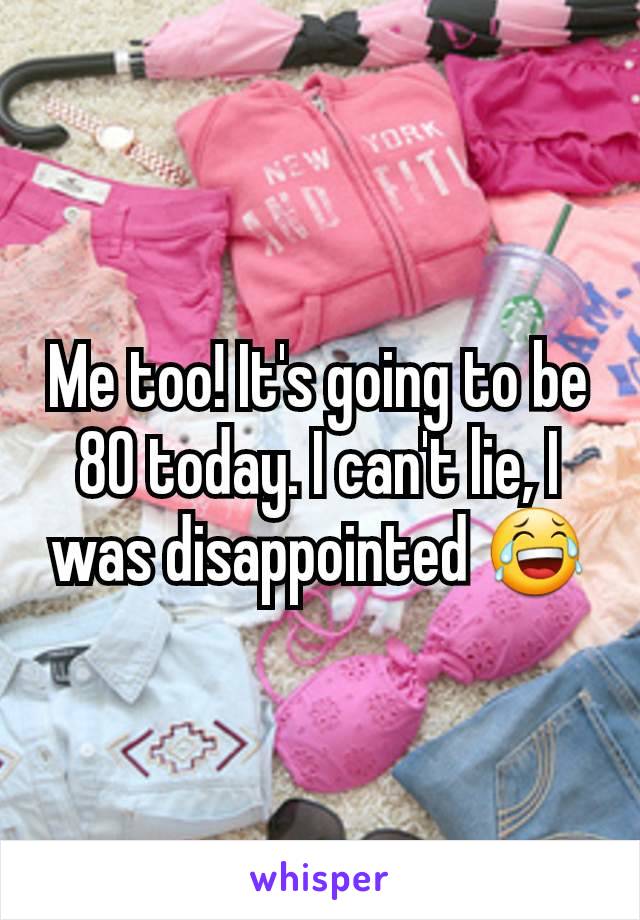 Me too! It's going to be 80 today. I can't lie, I was disappointed 😂