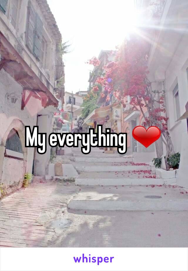 My everything ❤