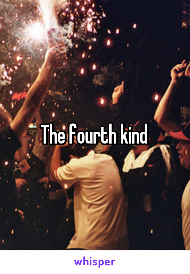 The fourth kind 