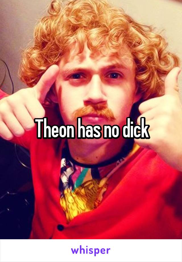 Theon has no dick