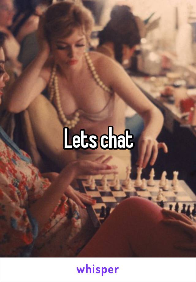 Lets chat