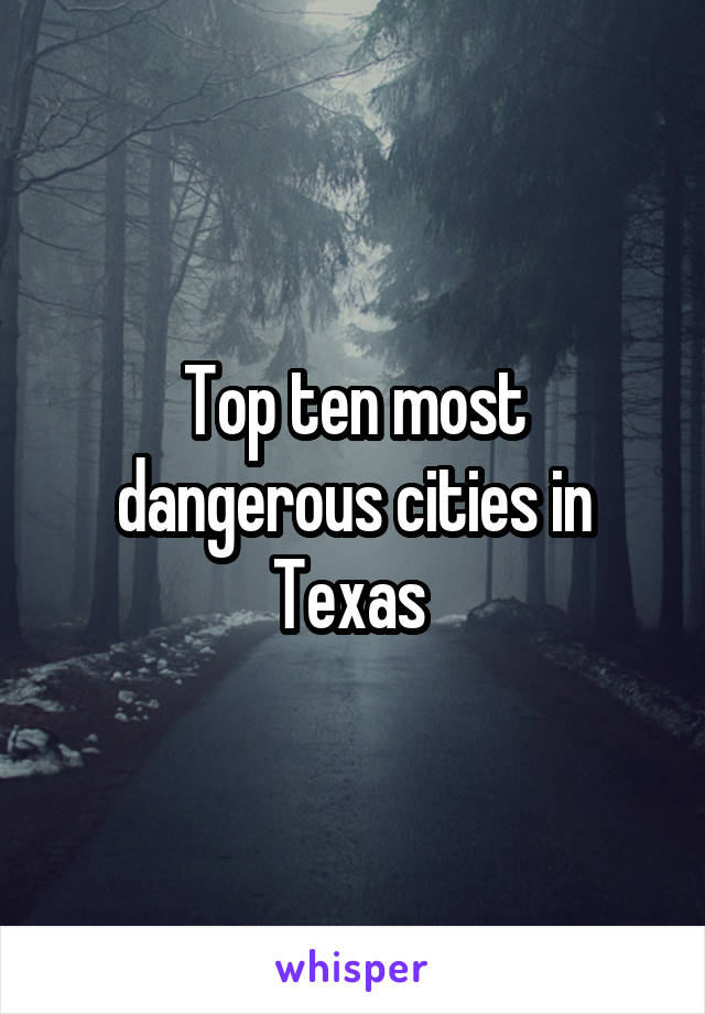 top-ten-most-dangerous-cities-in-texas