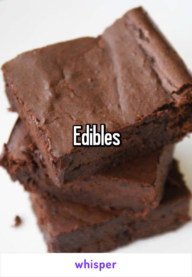 Edibles