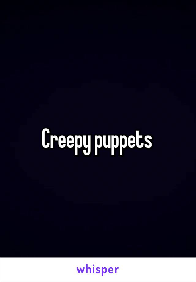 Creepy puppets 