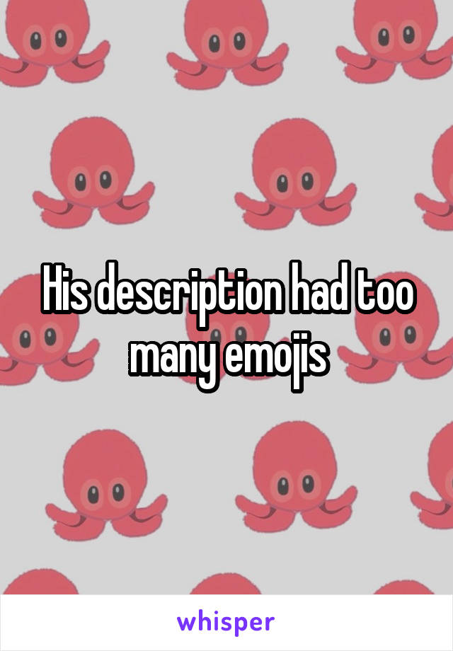His description had too many emojis