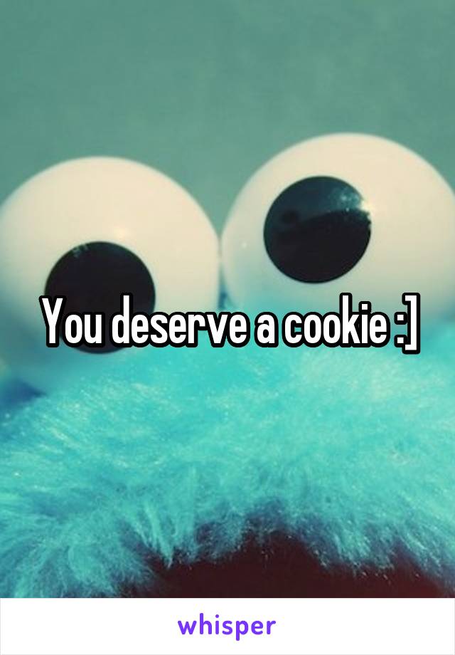 You deserve a cookie :]