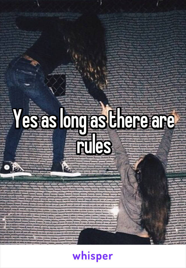 Yes as long as there are rules