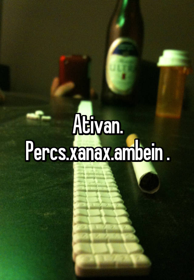 Ativan. Percs.xanax.ambein .