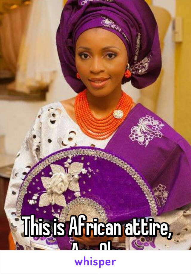 







This is African attire, Aso Oke