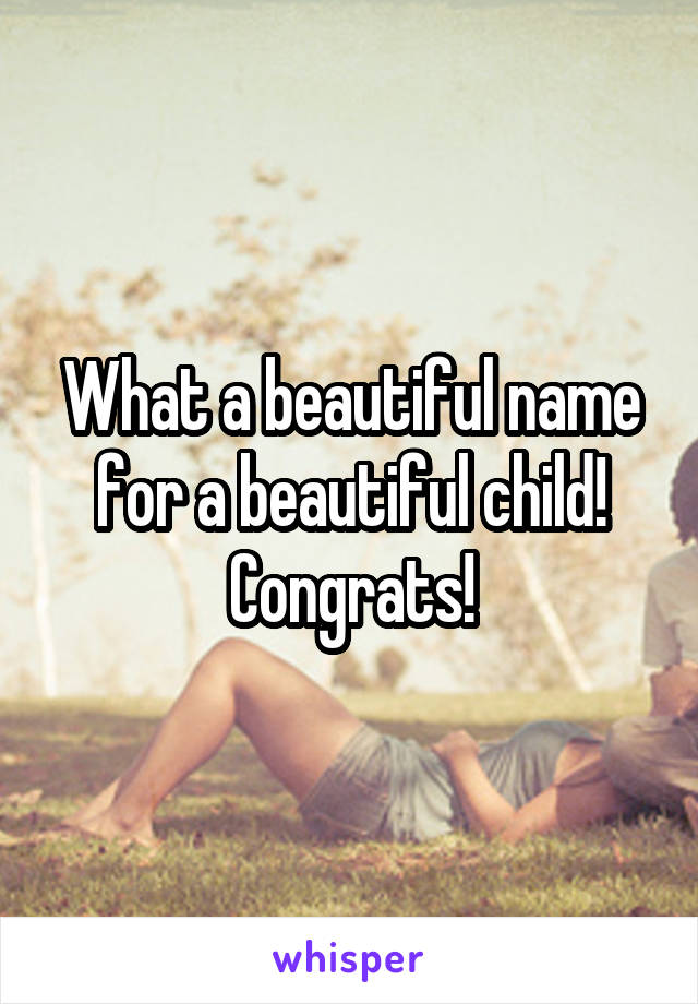 What a beautiful name for a beautiful child! Congrats!