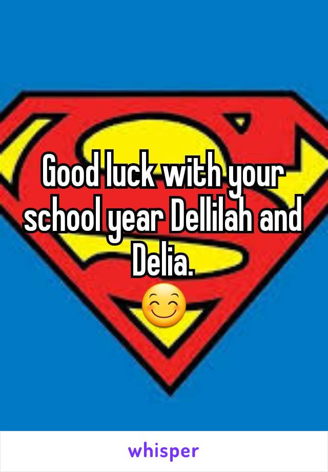 Good luck with your school year Dellilah and Delia.
😊