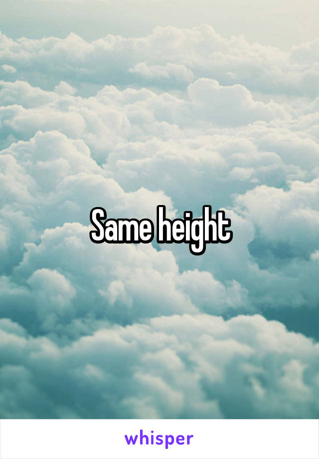 Same height