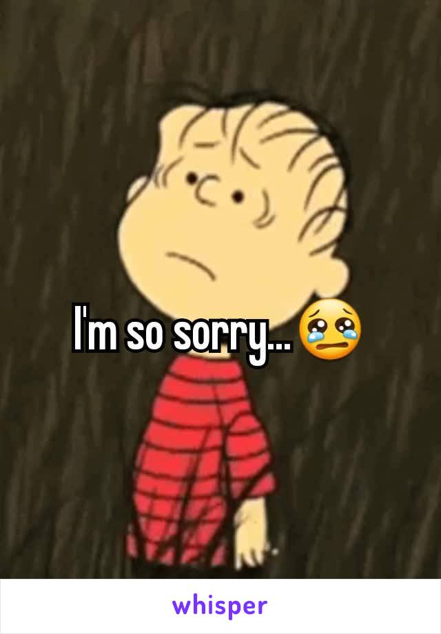 I'm so sorry...😢