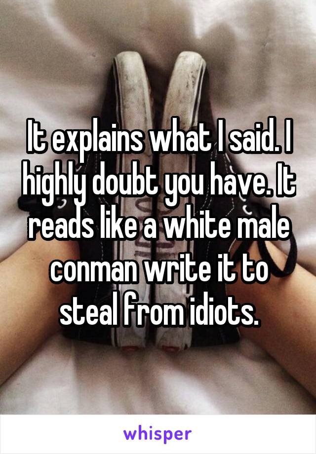 It explains what I said. I highly doubt you have. It reads like a white male conman write it to steal from idiots.