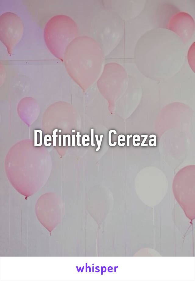 Definitely Cereza 