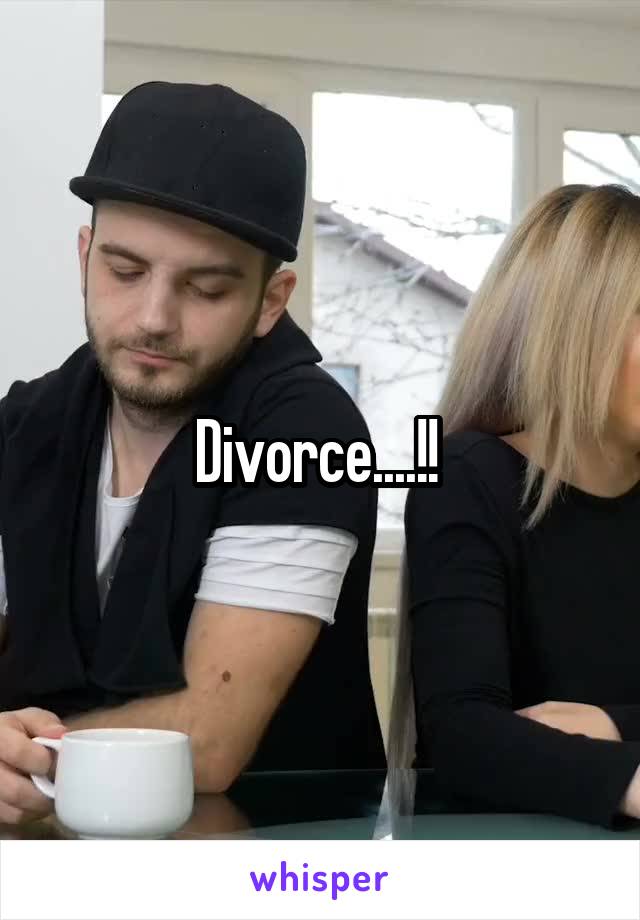 Divorce....!! 
