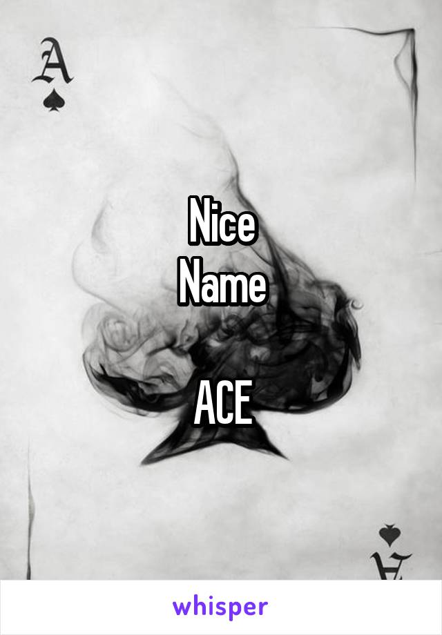 Nice
Name

ACE