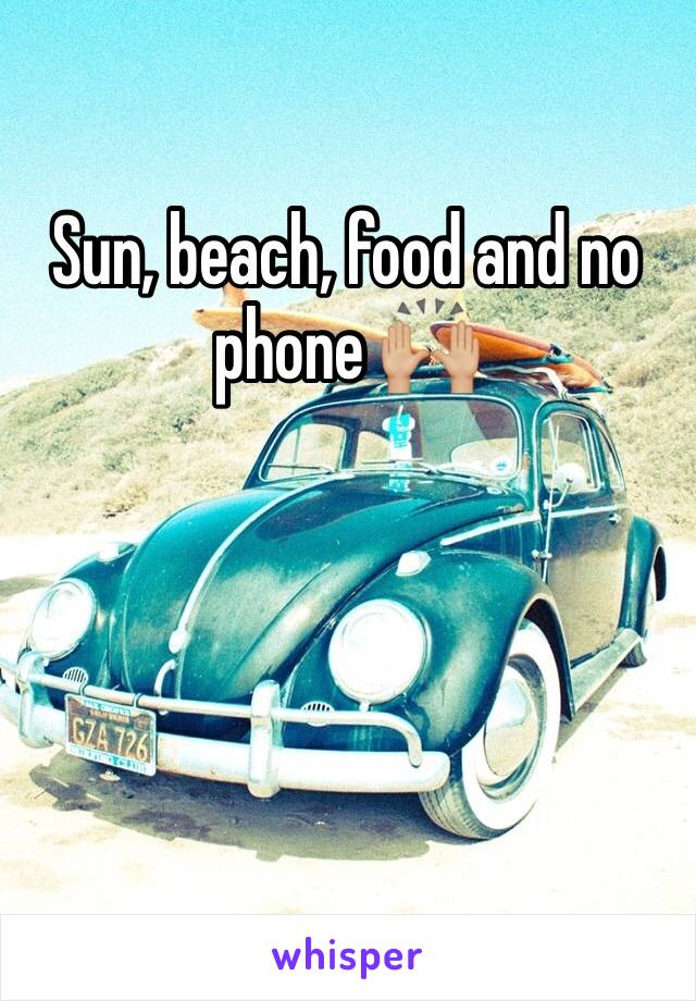 Sun, beach, food and no phone 🙌🏼