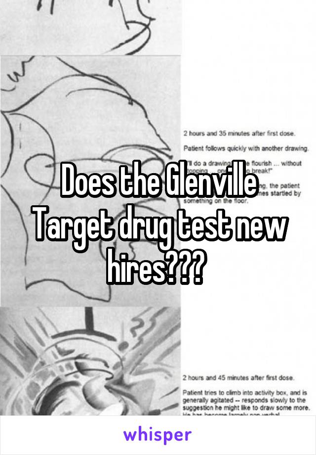 Does the Glenville Target drug test new hires??? 