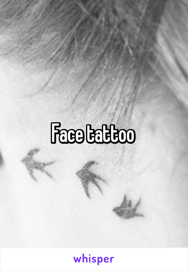 Face tattoo 