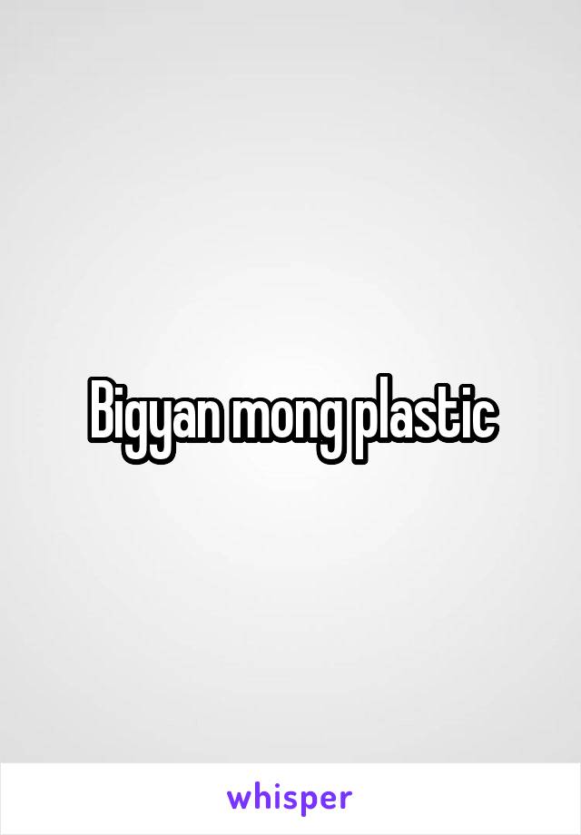 Bigyan mong plastic