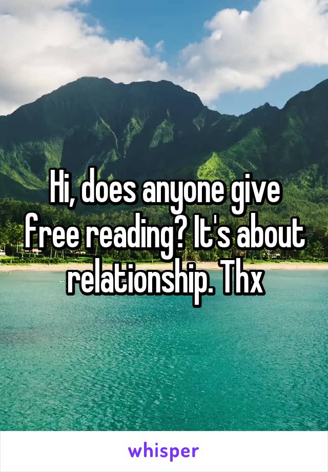 Hi, does anyone give free reading? It's about relationship. Thx