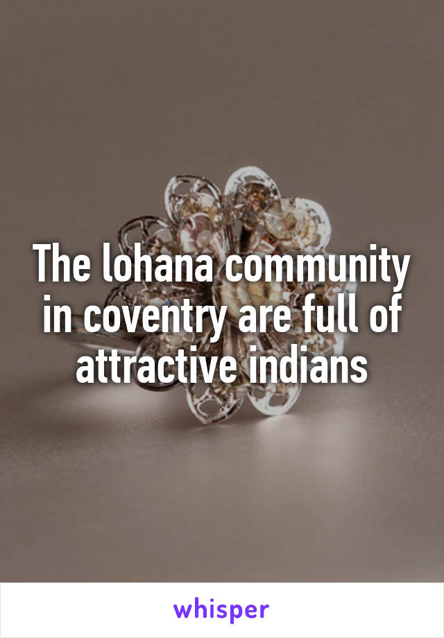 The lohana community in coventry are full of attractive indians