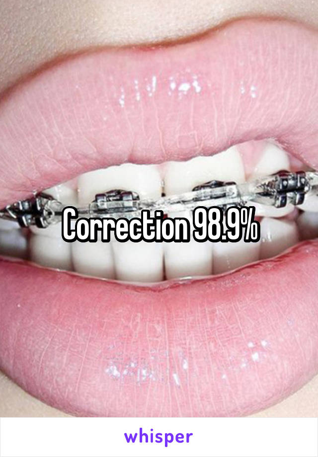 Correction 98.9%