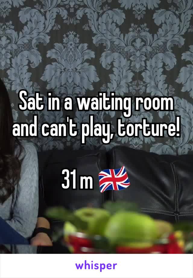 Sat in a waiting room and can't play, torture!

31 m 🇬🇧