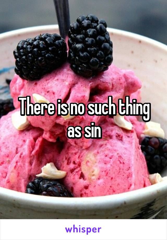 There is no such thing as sin