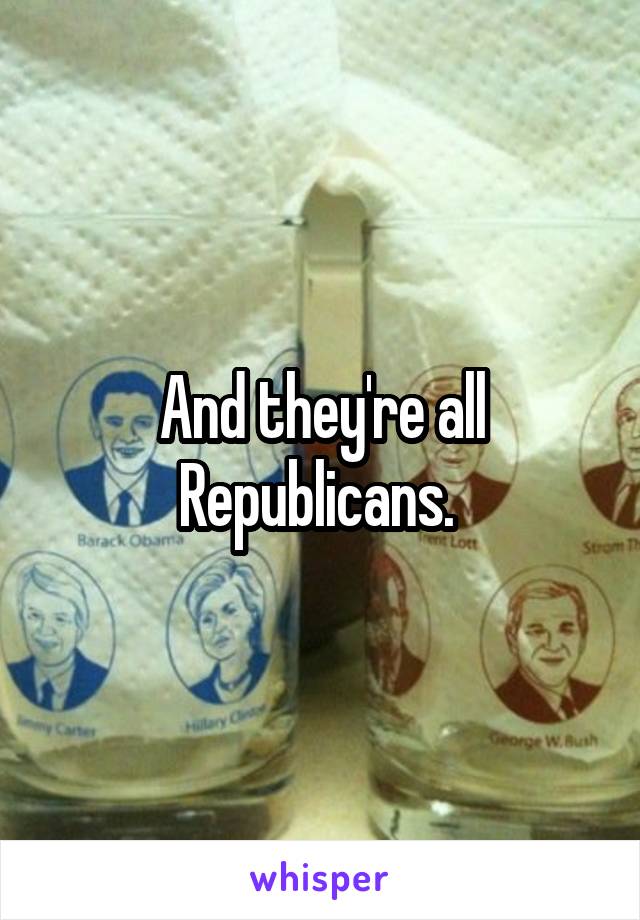 And they're all Republicans. 