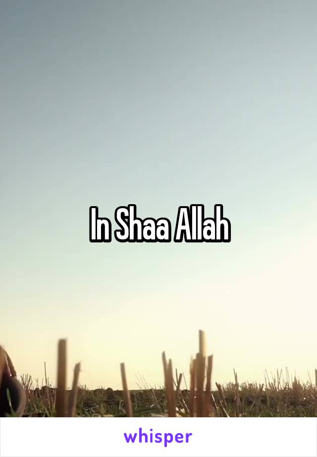 In Shaa Allah