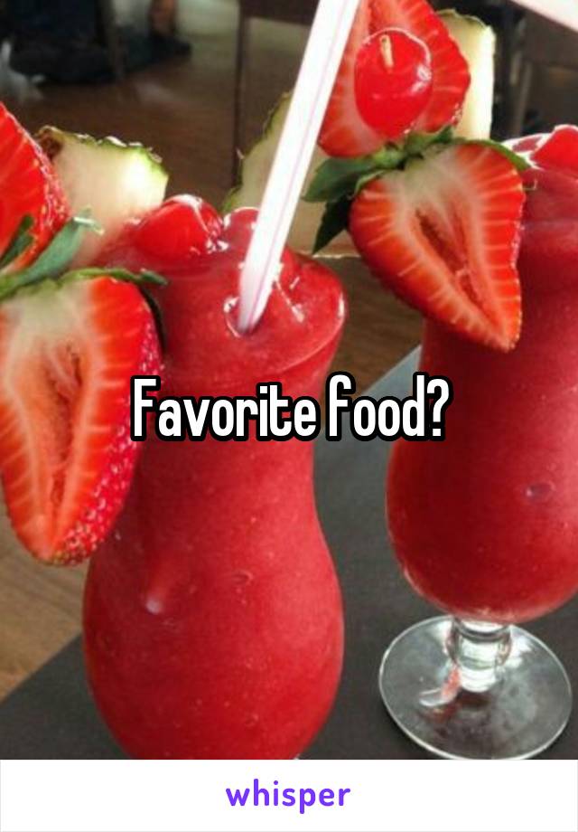 Favorite food?