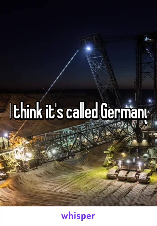 I think it's called Germany