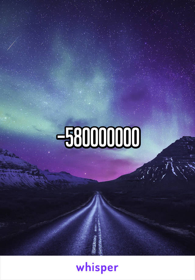 -580000000
