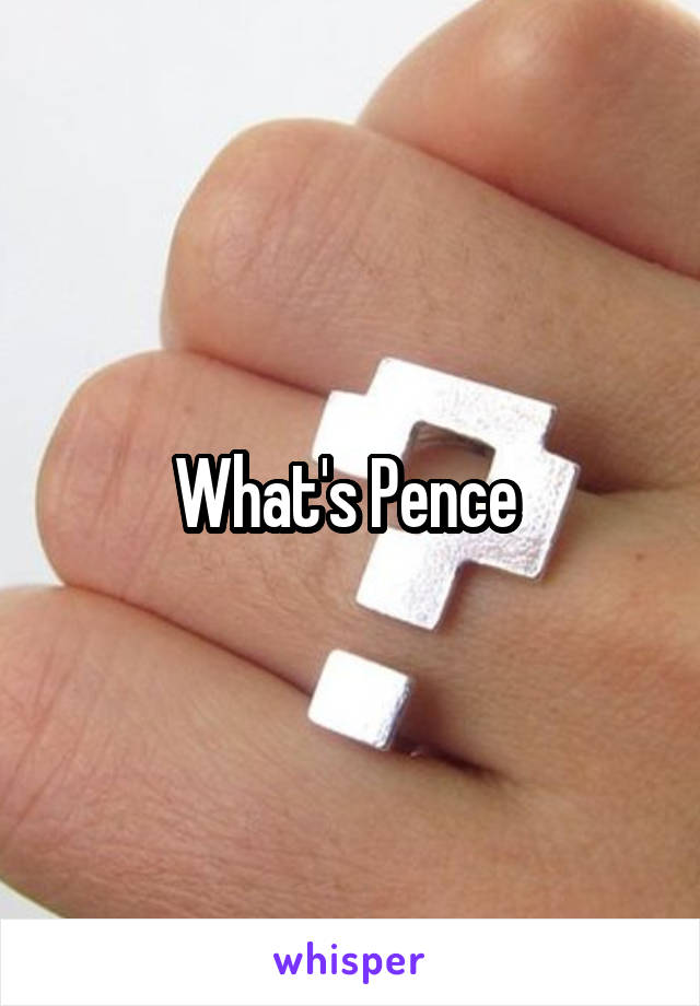 What's Pence 
