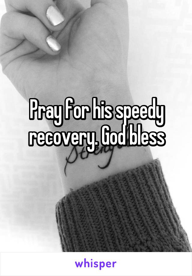 pray-for-his-speedy-recovery-god-bless