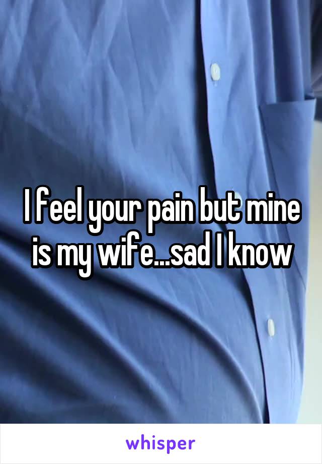 I feel your pain but mine is my wife...sad I know