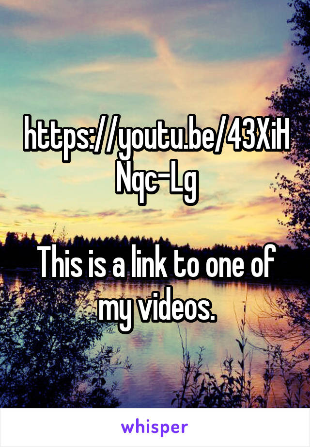 https://youtu.be/43XiHNqc-Lg

This is a link to one of my videos.