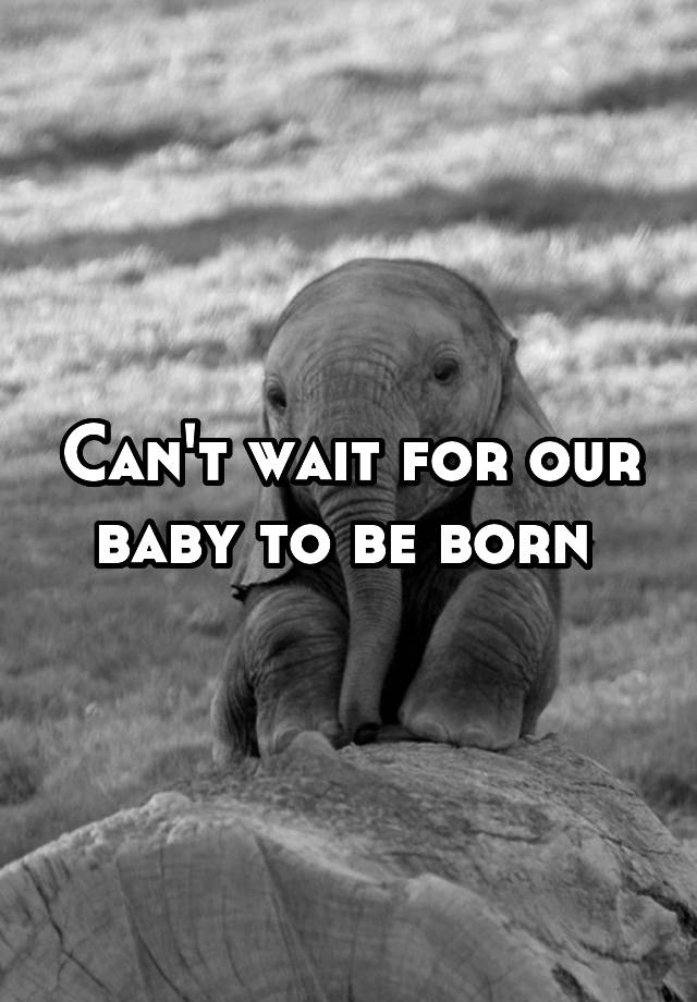 can-t-wait-for-our-baby-to-be-born