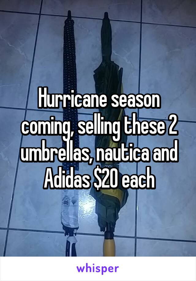 Hurricane season coming, selling these 2 umbrellas, nautica and Adidas $20 each