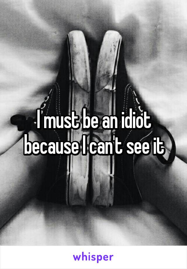I must be an idiot because I can't see it
