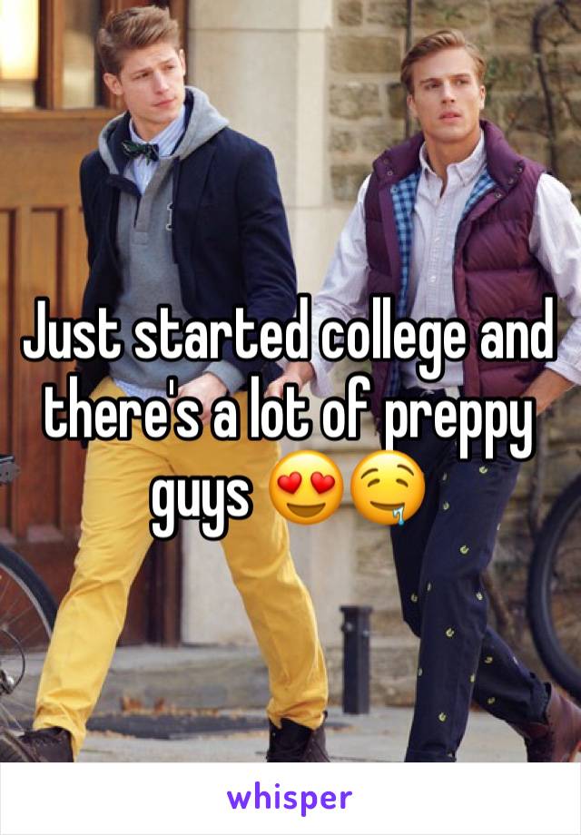 Just started college and there's a lot of preppy guys 😍🤤