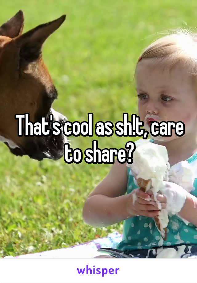 That's cool as sh!t, care to share?