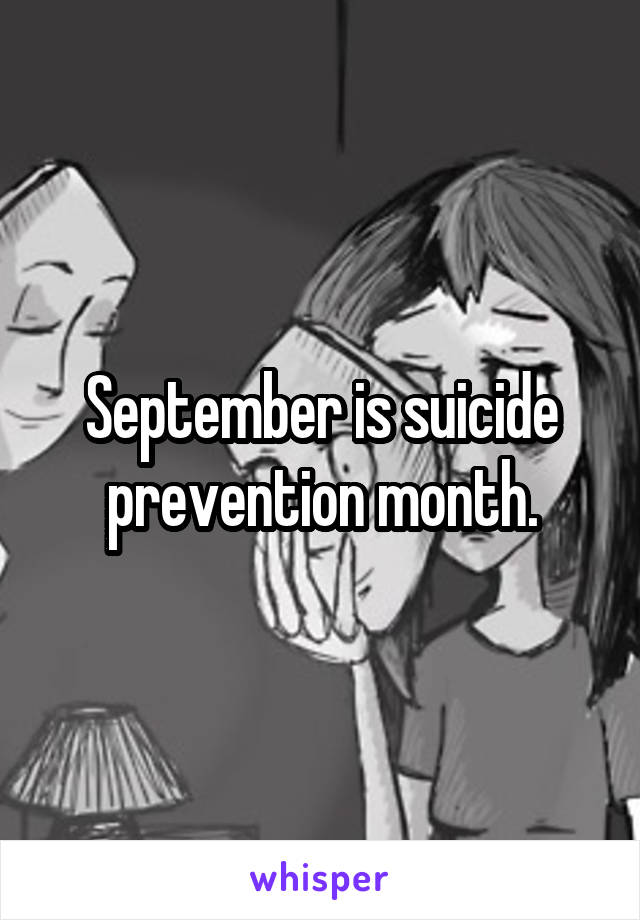 September is suicide prevention month.