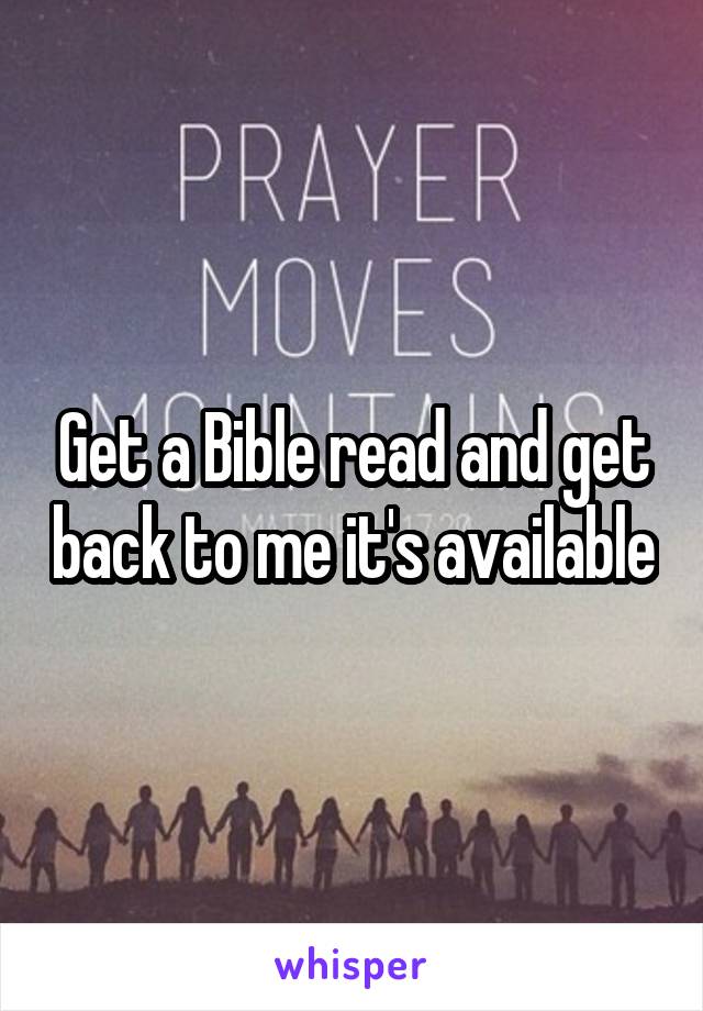 Get a Bible read and get back to me it's available