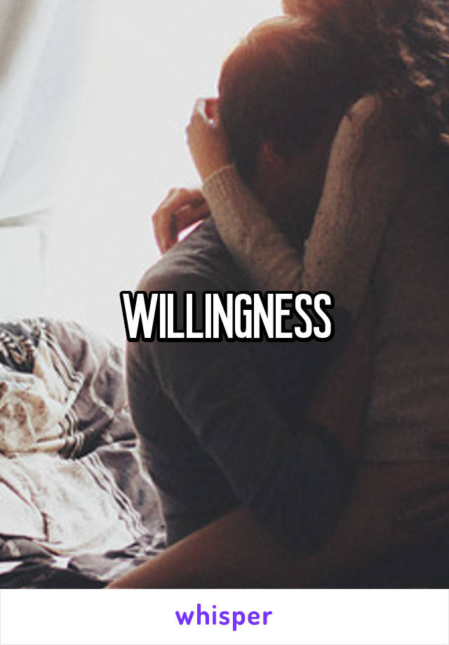 WILLINGNESS