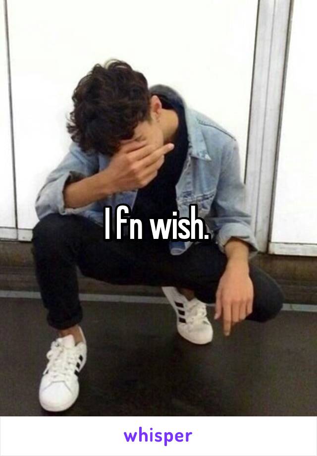 I fn wish. 