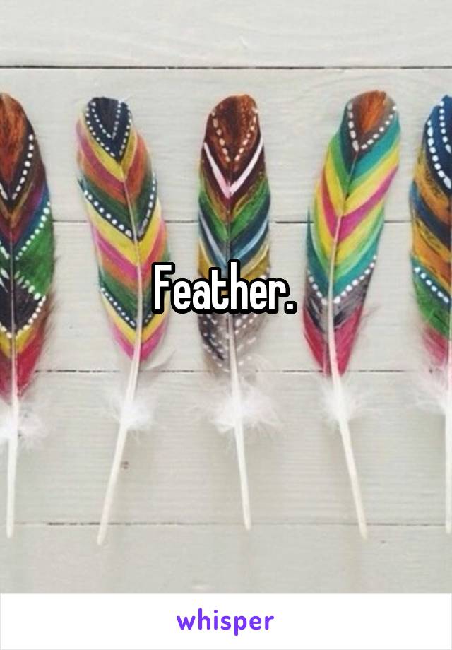 Feather. 
