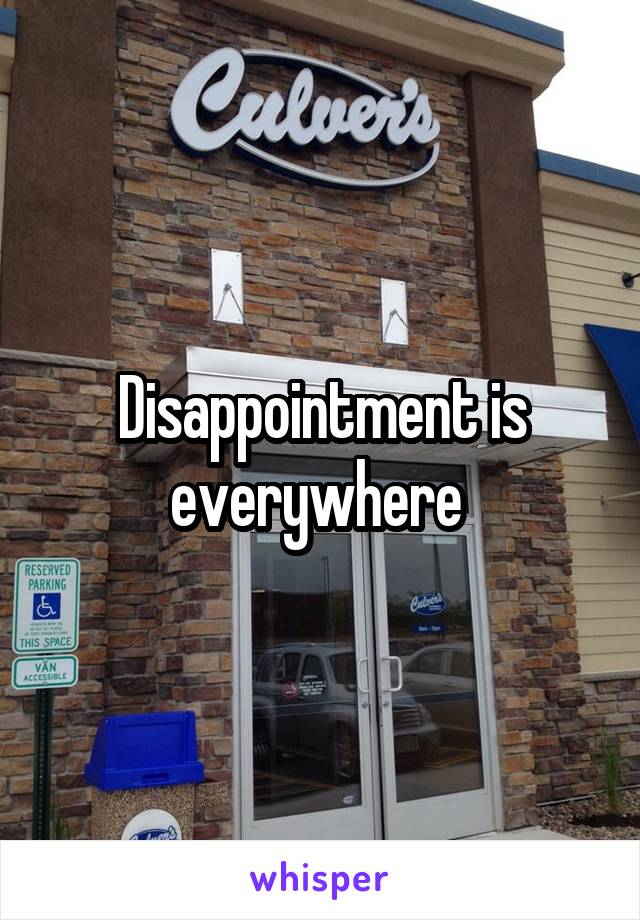 Disappointment is everywhere 